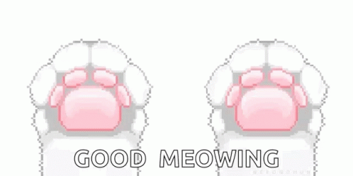 A Pixel Art Of A Cat 'S Paws With The Words `` Good Meowing '' Written Below Them . GIF
