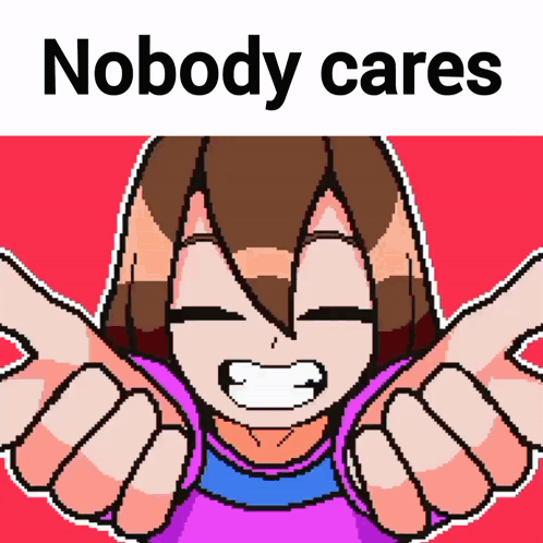 A Pixel Art Of A Girl With The Words " Nobody Cares " Below Her GIF