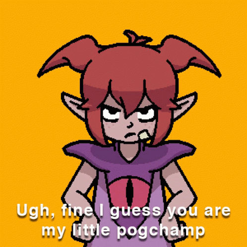 A Pixel Art Of A Girl With The Words Ugh Fine I Guess You Are My Little Pogchamp On The Bottom GIF