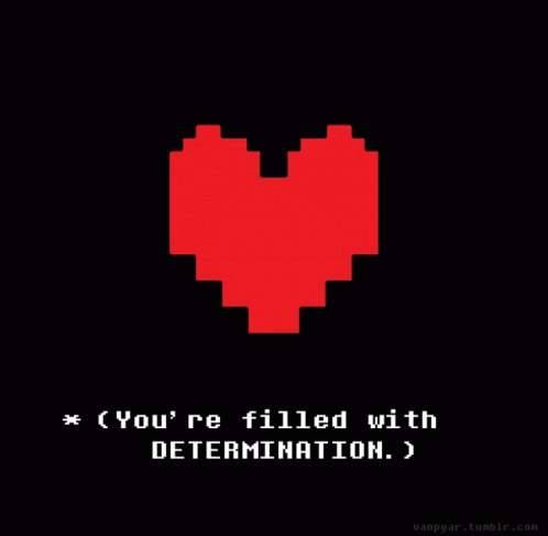 A Pixel Art Of A Heart With The Words " You 'Re Filled With Determination " Below It GIF