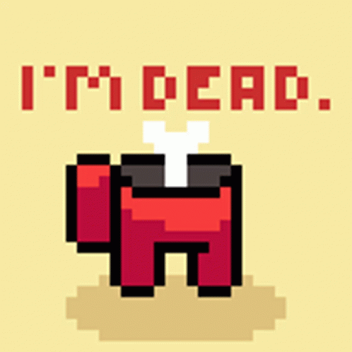 A Pixel Art Of An Among Us Character With The Words I 'M Dead Below It GIF