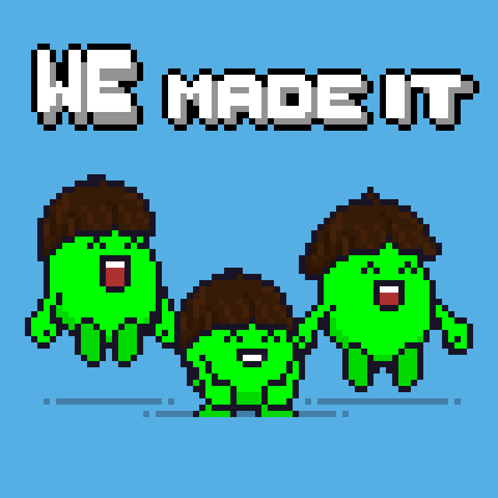 A Pixel Art Of Three Green Characters With The Words " We Made It " Below Them GIF
