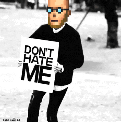 A Pixelated Man Is Holding A Sign That Says " Don 'T Hate Me " GIF