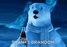 A Polar Bear Is Holding A Bottle Of Coca Cola And Saying `` Thanks Brandon '' . GIF