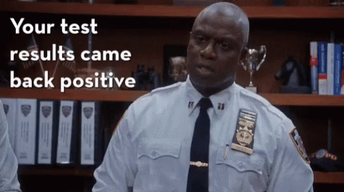 A Police Officer With The Words Your Test Results Came Back Positive On The Top GIF