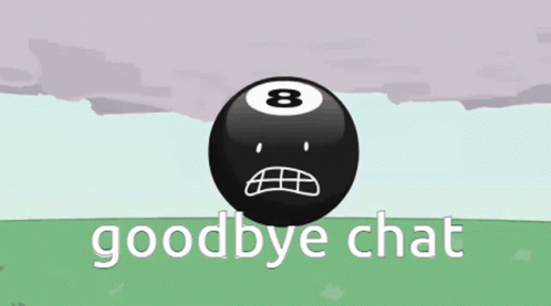 A Pool Ball With A Sad Face And The Words " Goodbye Chat " Below It GIF