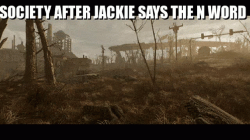 A Post Apocalyptic Scene With The Words Society After Jackie Says The N Word Above It GIF