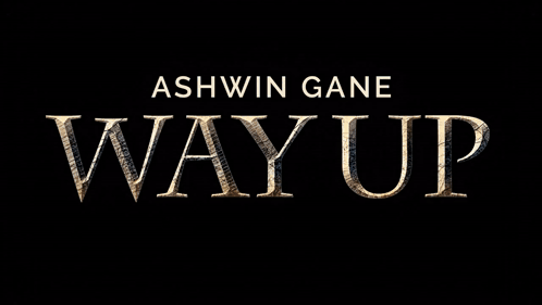 A Poster For Ashwin Gane 'S Way Up Has A Black Background GIF
