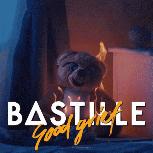 A Poster For Bastille Good Grief With A Teddy Bear In Flames GIF