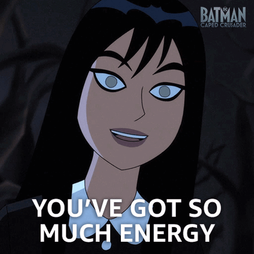 A Poster For Batman Caped Crusader Shows A Cartoon Character And Says " You 'Ve Got So Much Energy " GIF