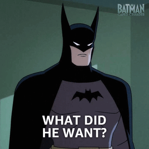A Poster For Batman Caped Crusader Shows Batman Saying What Did He Want GIF