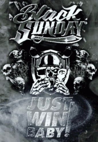 A Poster For Black Sunday With Skulls And The Words Just Win Baby GIF