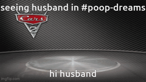 a poster for cars 2 with the caption seeing husband in #poop-dreams