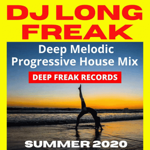 A Poster For Dj Long Freak Deep Melodic Progressive House Mix Summer 2020 GIF