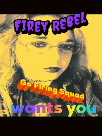 A Poster For Firey Rebel Shows A Woman With Glasses And The Words " Go Firing Squad Wants You " GIF