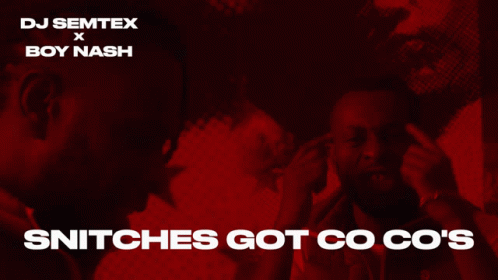 A Poster For Snitches Got Co Co 'S By Dj Semtex GIF