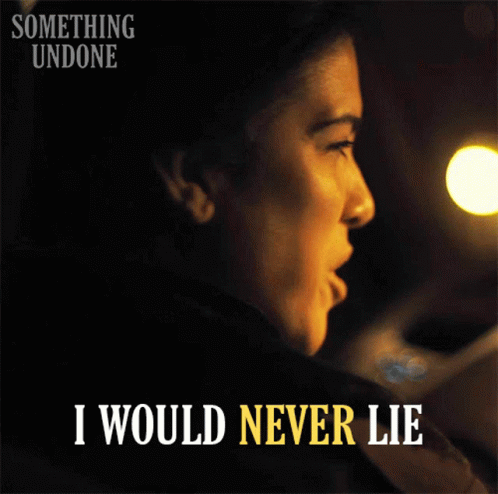 A Poster For Something Undone Shows A Woman And The Words " I Would Never Lie " GIF