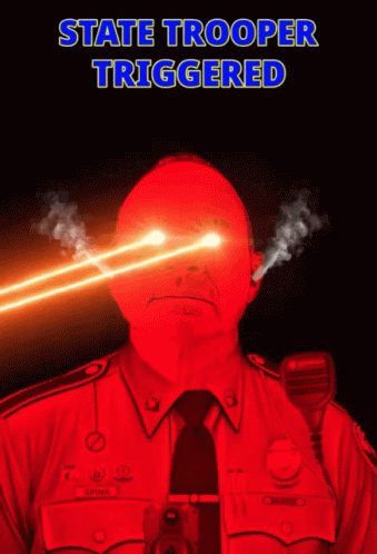 A Poster For State Trooper Triggered Shows A Police Officer With Smoke Coming Out Of His Eyes GIF
