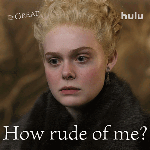 A Poster For The Great Shows A Woman With Blonde Hair And The Caption How Rude Of Me GIF