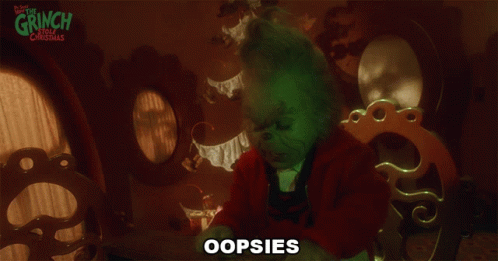 A Poster For The Grinch That Says Oopsies GIF