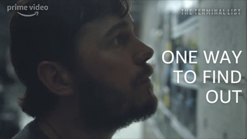 A Poster For The Terminal List Shows A Man With A Beard And Says One Way To Find Out GIF