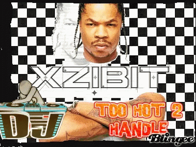 A Poster For Xzibit Too Hot 2 Handle Dj GIF