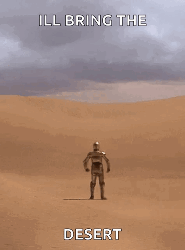 A Poster Of A Robot In The Desert With The Words Ill Bring The Desert Below It GIF