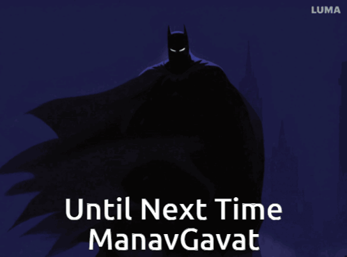A Poster Of Batman With The Words Until Next Time Manavgavat Below Him GIF