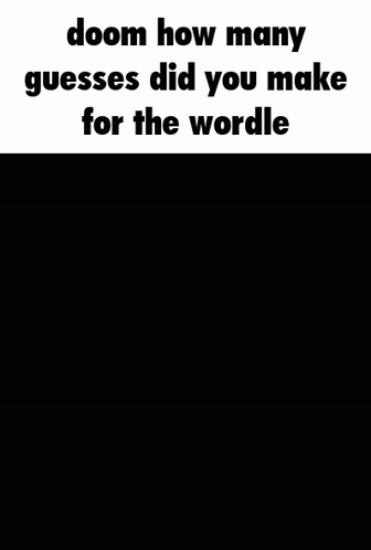 A Poster Of Doom Giving The Middle Finger With The Words Doom How Many Guesses Did You Make For The Wordle Below Him GIF