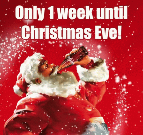 A Poster Of Santa Drinking A Bottle Of Coca Cola With The Words Only 1 Week Until Christmas Eve GIF