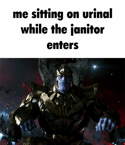 A Poster Of Thanos Sitting On A Throne With The Words Me Sitting On Urinal While The Janitor Enters GIF