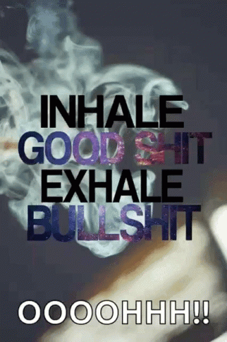 a poster says inhale good shit exhale bullshit