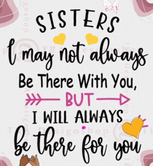 A Poster Says Sisters I May Not Always Be There With You But I Will Always Be There For You GIF
