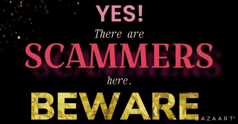 A Poster Says Yes There Are Scammers Here Beware GIF