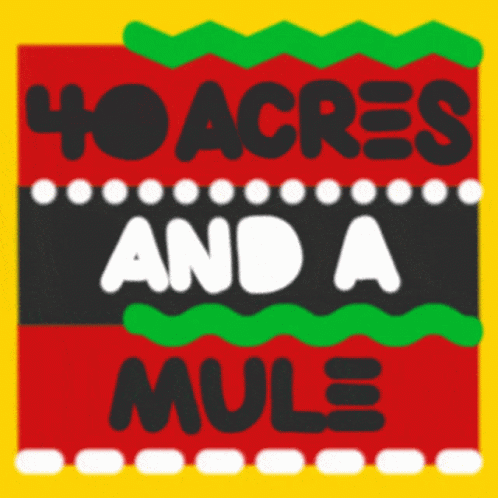 A Poster That Says 40 Acres And A Mule On It GIF