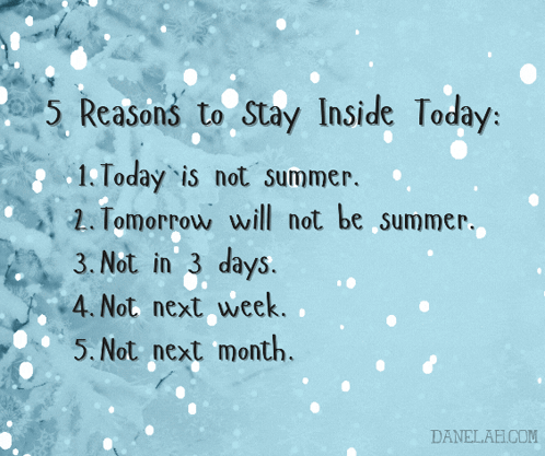 A Poster That Says " 5 Reasons To Stay Inside Today " On It GIF