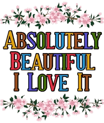 A Poster That Says ' Absolutely Beautiful I Love It ' GIF