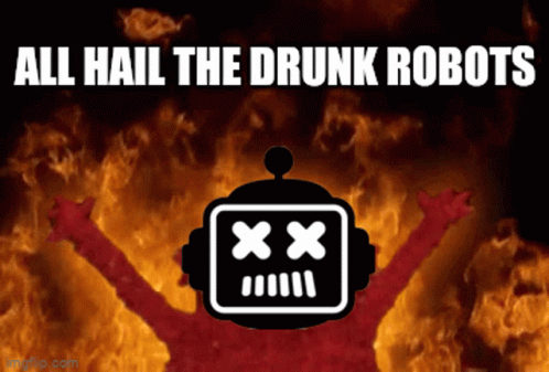 A Poster That Says " All Hail The Drunk Robots " With Elmo On It GIF