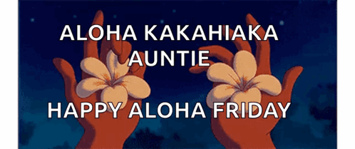A Poster That Says Aloha Kakahiaka Auntie Happy Aloha Friday On It GIF
