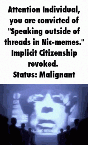A Poster That Says Attention Individual You Are Convicted Of Speaking Outside Of Threads In Nic Memes GIF
