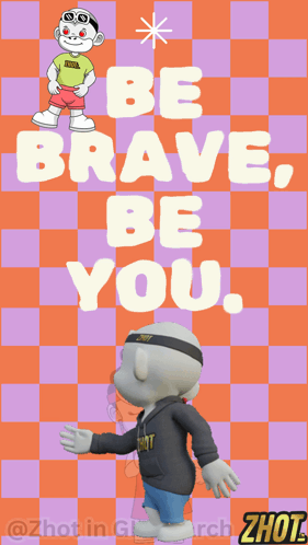 A Poster That Says Be Brave Be You With Two Cartoon Characters GIF