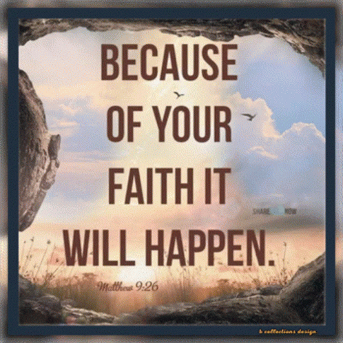 A Poster That Says Because Of Your Faith It Will Happen On It GIF