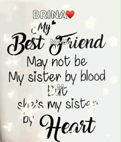 A Poster That Says Brina Is My Best Friend May Not Be My Sister By Blood But She 'S My Sister By Heart GIF