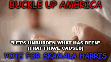 A Poster That Says " Buckle Up America " And " Let 'S Unburden What Has Been That I Have Caused " GIF