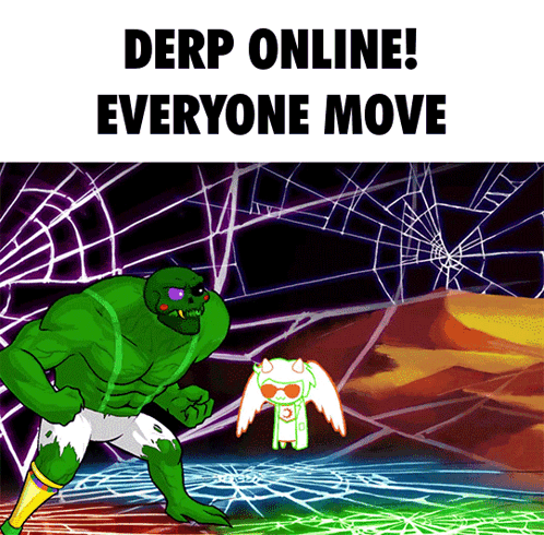 A Poster That Says Derp Online Everyone Move With A Green Monster GIF