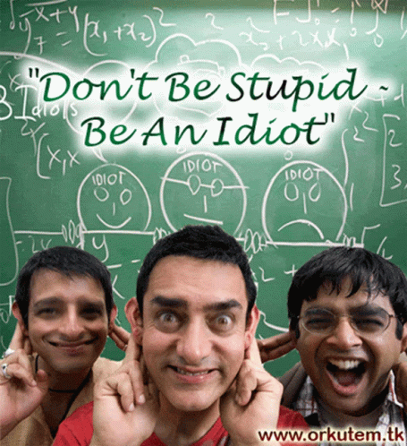 A Poster That Says " Do N't Be Stupid Be An Idiot " On It GIF