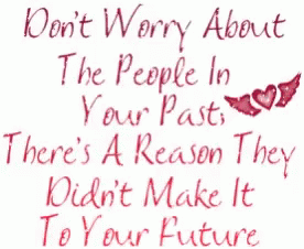 A Poster That Says Do N't Worry About The People In Your Past There 'S A Reason GIF