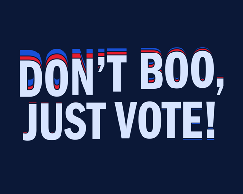 A Poster That Says Don 'T Boo Just Vote GIF