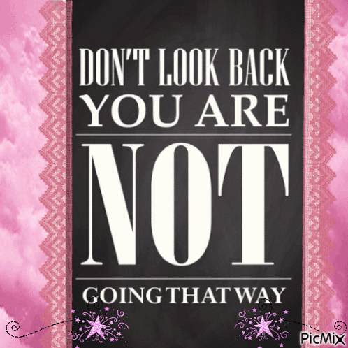 A Poster That Says " Don T Look Back You Are Not Going That Way " GIF