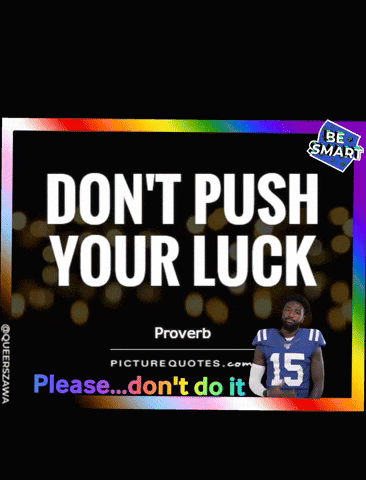 A Poster That Says ' Don T Push Your Luck ' On It GIF